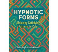 Hypnotic Forms: Relaxing Satisfying Patterns to Color