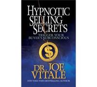Hypnotic Selling Secrets Trigger Your Buyers Subconscious by Joe Vitale Joe Vitale (Auteur)