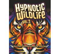 Hypnotic Wildlife Vol. 2: More Eye-catching Animals to Color