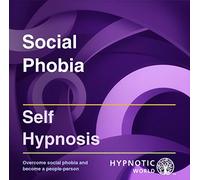 Hypnotic World - Social Phobia Hypnosis CD: Enjoy Socializing With Self Help Hypnosis