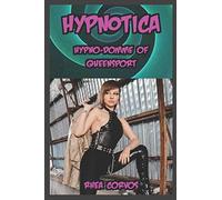 Hypnotica: Hypno-Domme of Queensport: The first HYPNOTICA story, now complete in one volume!