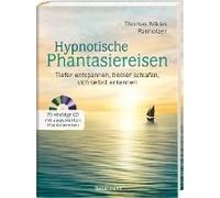Hypnotische Phantasiereisen + 70-Minütige Meditations-Cd. Echte Hilfe Gegen Psychische Belastungen, Stress, Sorgen Und Ängste