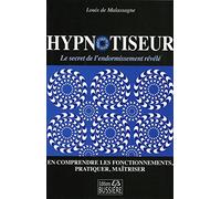 Hypnotiseur - Le secret de l'endormissement révélé - En comprendre les fonctionnements, pratiquer, maîtriser