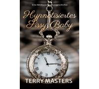 Hypnotisiertes Sissy Baby: Hypnotised Sissy Baby