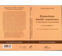 Hypnotisme, Double Conscience Et Altérations De La Personnalité - Le Cas Félida X. (1887)