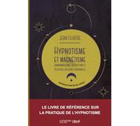 Hypnotisme et magnétisme, somnambulisme, suggestion et télépathie, influence personnelle (19e)