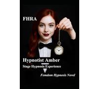 Hypnotist Amber - Stage Hypnosis Experience (Fd, ff, mc, FHRA): Femdom Hypnosis Novel. tales of female stage hypnotist dominating volunteers on and ... BDSM 2 long stories plus 14 vignettes