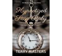 Hypnotized Sissy Baby: An ABDL/Sissy Baby/diaper story