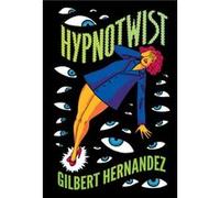 Hypnotwist by Gilbert Hernandez Gilbert Hernandez (Auteur)