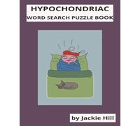 HYPOCHONDRIAC WORD SEARCH PUZZLE: For Hypochondriacs and Anyone Who Has Googled Their Illness Symptoms More Than Once