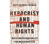 Hypocrisy and Human Rights by Kate CroninFurman Kate CroninFurman (Auteur)