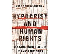 Hypocrisy and Human Rights by Kate CroninFurman Kate CroninFurman (Auteur)