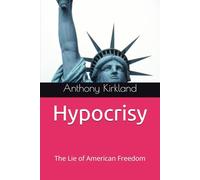 Hypocrisy: The Lie of American Freedom