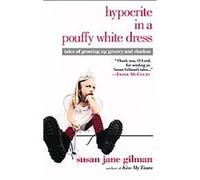 Hypocrite in a Pouffy White Dress Susan Jane Gilman (Auteur)