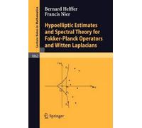 Hypoelliptic Estimates And Spectral Theory For Fokker-Planck Operators And Witten Laplacians