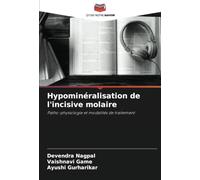 Hypominéralisation de l'incisive molaire: Patho-physiologie et modalités de traitement