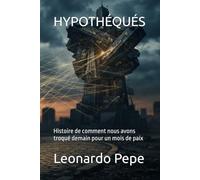 HYPOTHÉQUÉS: Histoire de comment nous avons troqué demain pour un mois de paix