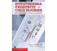 Hypothermia Frostbite And Other Cold Injuries: Prevention, Recognition, Rescue, and Treatment