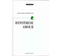 Hypothèse amour - Jean-Jacques Moscovitz - Calmann-Levy - broché - Essai