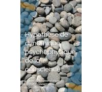 Hypothèse de dynamique psychophysique de la conscience: mécanisme attentionnel à l’origine des micro-états fondamentaux de conscience perceptive.
