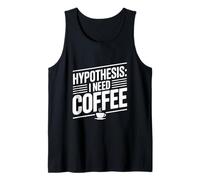Hypothèse: I Need Coffee Funny Cafeine Lover Débardeur