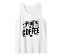Hypothèse: I Need Coffee Funny Cafeine Lover Débardeur