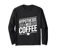 Hypothèse: I Need Coffee Funny Cafeine Lover Manche Longue