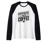 Hypothèse: I Need Coffee Funny Cafeine Lover Manche Raglan