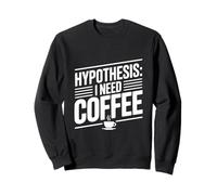 Hypothèse: I Need Coffee Funny Cafeine Lover Sweatshirt