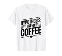 Hypothèse: I Need Coffee Funny Cafeine Lover T-Shirt