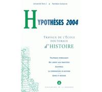 Hypothèses 2004 Travaux de l'École doctorale d'histoire de l'Université de Paris I, Panthéon-Sorbonne - Collectif - De La Sorbonne Editions - broché - Essai