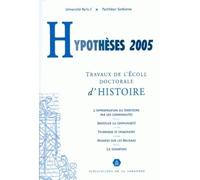 Hypothèses 2005, travaux de l'Ecole doctorale d'histoire de l'Université de Paris I Panthéon-Sorbonne - Collectif - De La Sorbonne Editions - broché - Etude