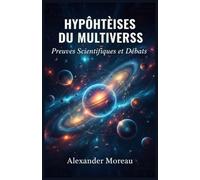 Hypothèses du Multivers: Preuves Scientifiques et Débats