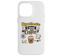 Hypothesis I Need Coffee Funny Science Cafeine Lover Coque pour iPhone 14 Pro Max