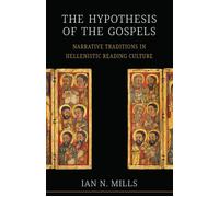 Hypothesis of the Gospels Narrative Traditions in Hellenistic Reading Culture - Ian N. Mills - Fortress Press - ebook (ePub) - Livre