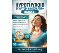 Hypothyroid Symptom & Medication Tracker: Daily Log to Track Symptoms, Medication, Energy, Mood & Lab Results for Better Thyroid Control