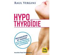 Hypothyroidie: Reconnaitre et traiter le plus fréquent des troubles de la thyroidie