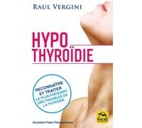 Hypothyroidie Reconnaitre et traiter le plus fréquent des troubles de la thyroidie - Raul Vergini - Macro - broché - Etude
