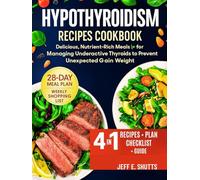 HYPOTHYROIDISM RECIPES COOKBOOK: Delicious, Nutrient-Rich Meals for Managing Underactive Thyroids to Prevent Unexpected Gain Weight