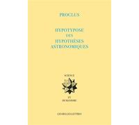 Hypotypose des hypothèses astronomiques Édition, traduction et notes - Proclus - Belles Lettres - broché - Essai