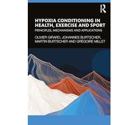 Hypoxia Conditioning in Health, Exercise and Sport