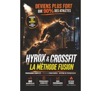 HYROX & CROSSFIT - LA MÉTHODE FUSION: Programmes complets, séances structurées, tableaux de suivi et système de progression pour développer endurance, force et performance