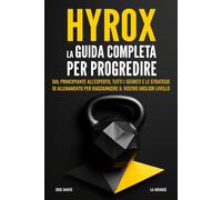 Hyrox : La guida completa per progredire: Dal principiante all'esperto, tutti i segreti e le strategie di allenamento per raggiungere il vostro miglior livello