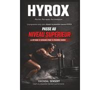 HYROX : Passe au Niveau Supérieur: La méthode complète du compétiteur moderne pour réussir sa première course