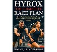 HYROX: The Complete Race Plan: 12-16 Week Training Blocks, Pacing Math, and Execution for Singles and Doubles