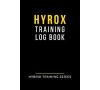 HYROX Training Log Book: Track Your Workouts, Analyze Your Progress and Prepare for Race Day. A Simple Workout Journal for Hybrid Athletes