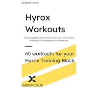 Hyrox Workouts Training Guide: HYROX Training Program: 20 Workouts - Complete Guide for Race Prep, Including Running, Sled Work & Functional Fitness. Perfect for All Levels with Scaling Options