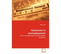 Hysteresis in unemployment: Time, unemployment and economic dynamics