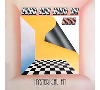 Hysterical Fit - Come and Make Me High