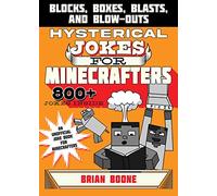 Hysterical Jokes for Minecrafters: Blocks, Boxes, Blasts, and Blow-Outs